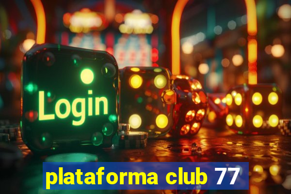 plataforma club 77